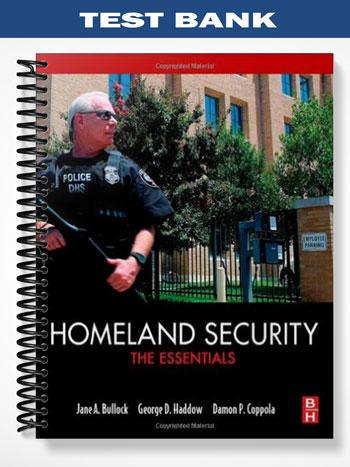 Test Bank for Homeland Security The Essentials 1st Edition by Bullock