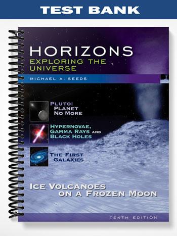 Test Bank for Horizons Exploring the Universe 10th Edition by Seeds