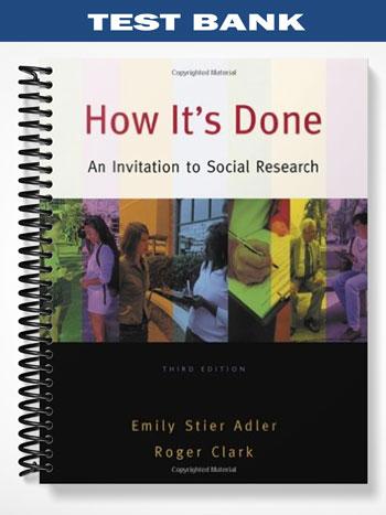 Test Bank for How Its Done An Invitation to Social Research 3rd Edition by Stier