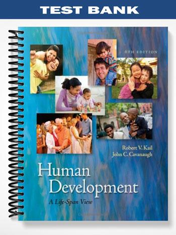 Test Bank for Human Development A Life-Span View 6th Edition by Kail