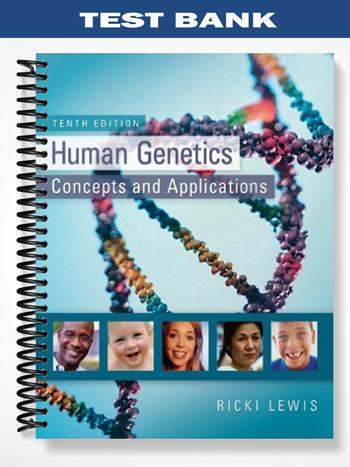 Test Bank for Human Genetics Concepts and Applications 10th Edition by Ricki Lewis