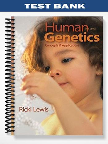 Test Bank for Human Genetics Concepts and Applications 9th Edition by Ricki Lewis