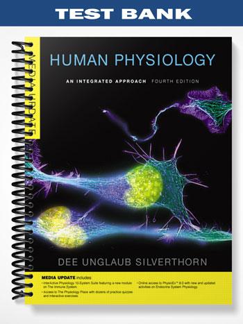 Test Bank for Human Physiology An Integrated Approach Media Update 4th Edition by Silverthorn