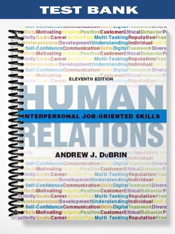 Test Bank for Human Relations Interpersonal Job-Oriented Skills 11th Edition by DuBrin