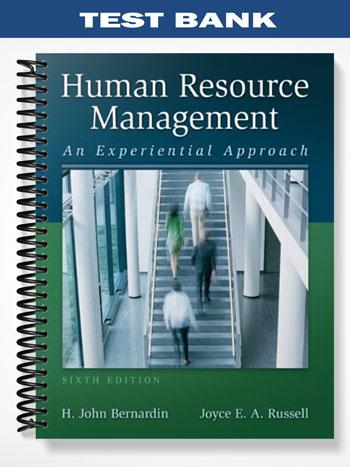 Test Bank for Human Resource Management An Experiential Approach 6th Edition by Bernardin