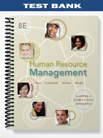Test Bank for Human Resource Management Gaining a Competitive Advantage 8th Edition by Noe
