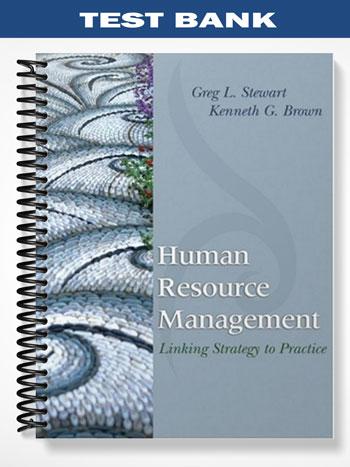 Test Bank for Human Resource Management Linking Strategy to Practice 1st Edition by Stewart