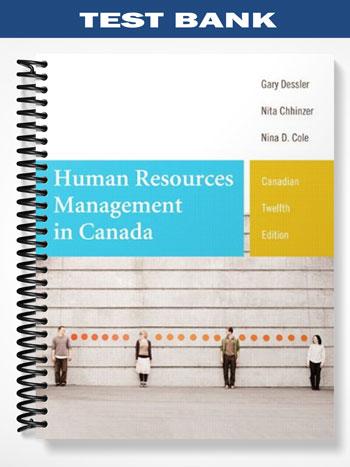 Test Bank for Human Resources Management in Canada Twelfth Canadian Edition 12th Edition by Dessler