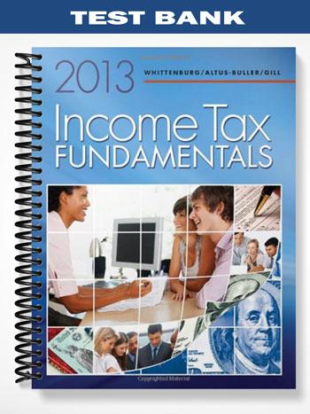 Test Bank for Income Tax Fundamentals 2013 31st Edition by Whittenburg
