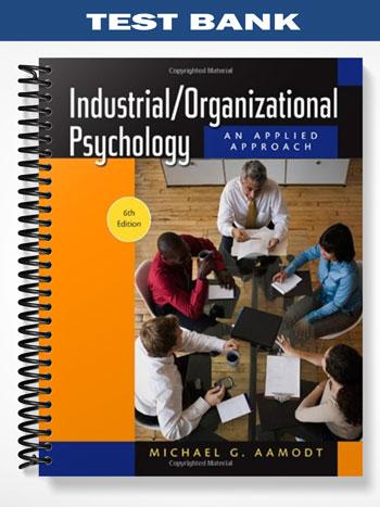 Test Bank for Industrial – Organizational Psychology 6th Edition by Aamodt