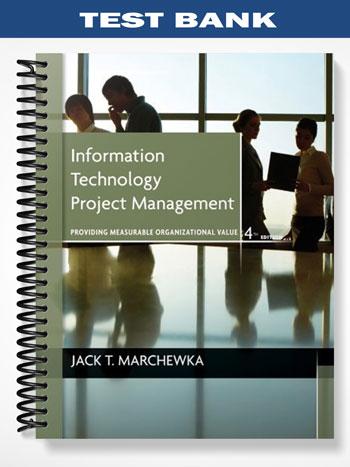Test Bank for Information Technology Project Management 4th Edition by Marchewka
