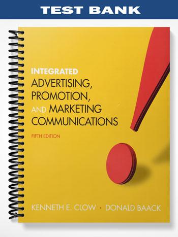 Test Bank for Integrated Advertising Promotion and Marketing Communications 5th Edition by Clow
