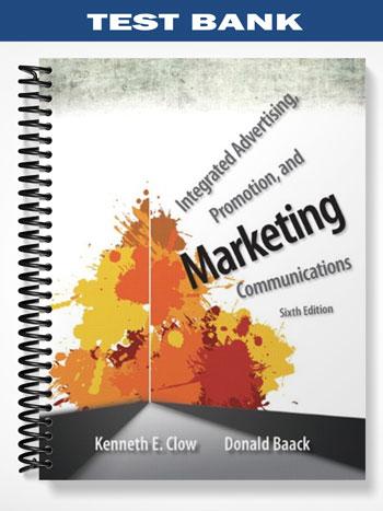 Test Bank for Integrated Advertising Promotion and Marketing Communications 6th Edition by Clow