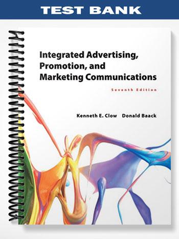 Test Bank for Integrated Advertising Promotion and Marketing Communications 7th Edition by Clow