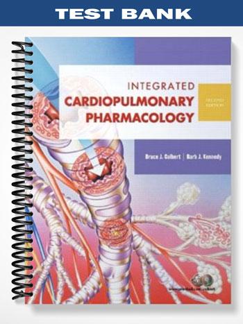 Test Bank for Integrated Cardiopulmonary Pharmacology 2nd Edition by Colbert