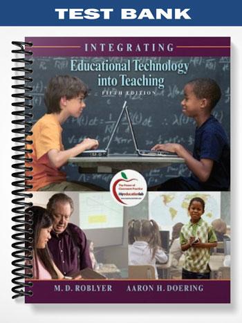 Test Bank for Integrating Educational Technology into Teaching 5th Edition by Roblyer