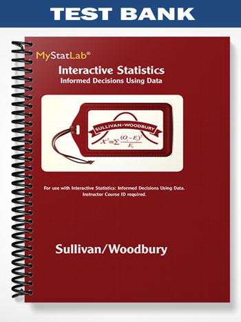 Test Bank for Interactive Statistics Informed Decisions Using Data 1st Edition by Sullivan