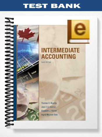 Test Bank for Intermediate Accounting Canadian 6th Edition by Beechy