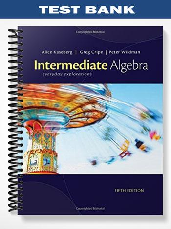 Test Bank for Intermediate Algebra Everyday Explorations 5th Edition by Kaseberg