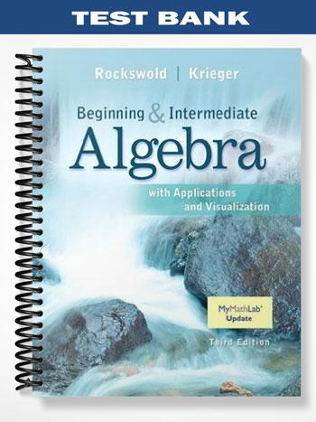 Test Bank for Intermediate Algebra with Applications & Visualization 3rd Edition by Rockswold