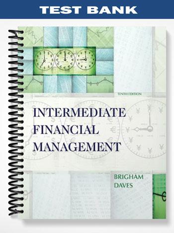 Test Bank for Intermediate Financial Management 10th Edition by Brigham