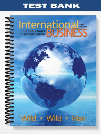 Test Bank for International Business The Challenges of Globalization 5th Edition by Wild