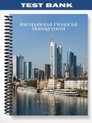 Test Bank for International Financial Management 12th Edition by Jeff Madura