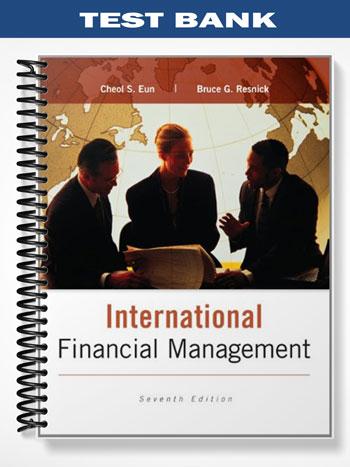 Test Bank for International Financial Management 7th Edition by Eun