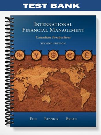 Test Bank for International Financial Management Canadian Perspectives 2nd Edition by Eun