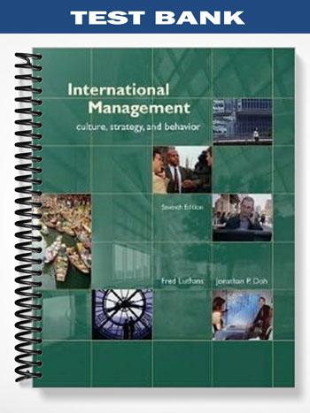 Test Bank for International Management Culture Strategy and Behavior 7th Edition by Luthans