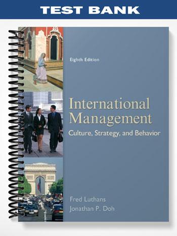 Test Bank for International Management Culture Strategy and Behavior 8th Edition by Luthans