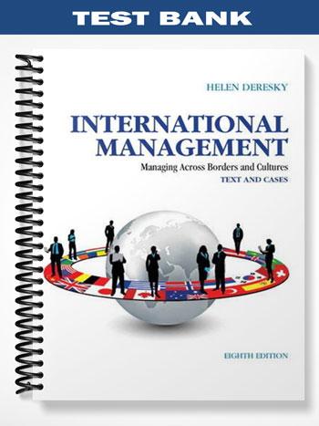 Test Bank for International Management Managing Across Borders and Cultures Text and Cases 8th Edition by Helen Deresky