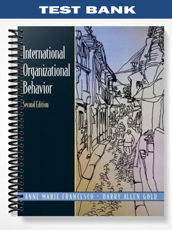 Test Bank for International Organizational Behavior 2nd Edition by Francesco
