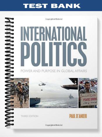 Test Bank for International Politics Power and Purpose in Global Affairs 3rd Edition by Paul DAnieri