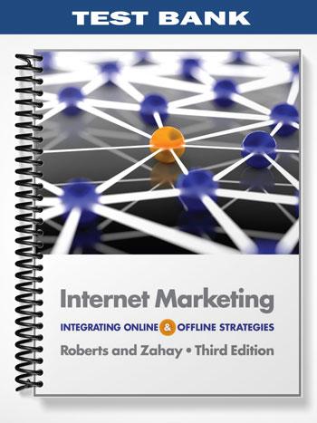 Test Bank for Internet Marketing Integrating Online and Offline Strategies 3rd Edition by Roberts