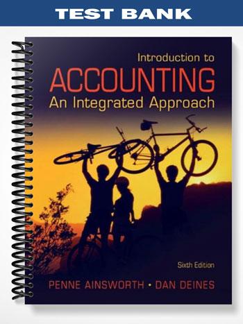 Test Bank for Introduction to Accounting An Integrated Approach 6th Edition by Ainsworth