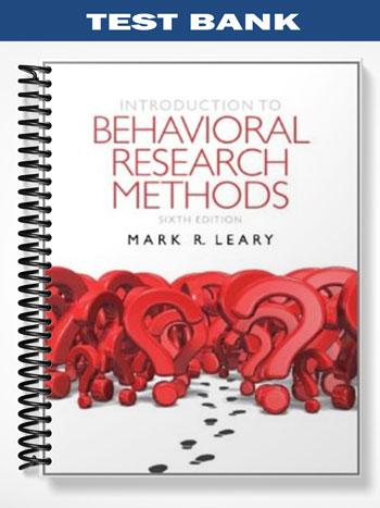 Test Bank for Introduction to Behavioral Research Methods 6th Edition by Leary