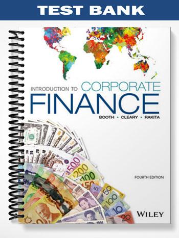 Test Bank for Introduction to Corporate Finance 4th Edition by Booth
