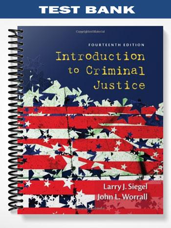 Test Bank for Introduction to Criminal Justice 14th Edition by Siegel