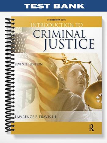 Test Bank for Introduction to Criminal Justice 7th Edition by Lawrence Travis
