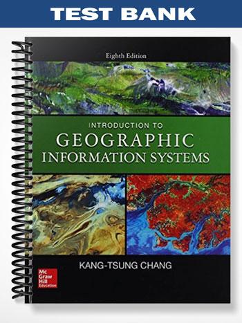 Test Bank for Introduction to Geographic Information Systems 8th Edition by Karl
