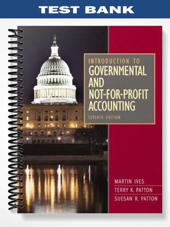 Test Bank for Introduction to Governmental and Not-for-Profit Accounting 7th Edition by Ives