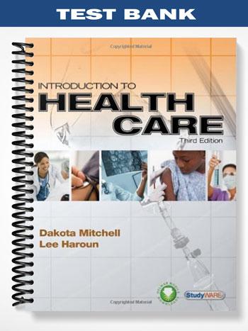 Test Bank for Introduction to Health Care 3rd Edition by Mitchell