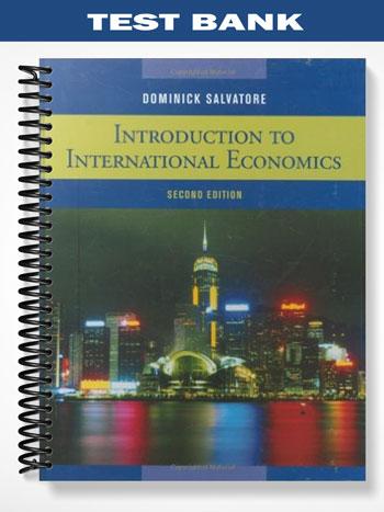Test Bank for Introduction to International Economics 2nd Edition by Salvatore