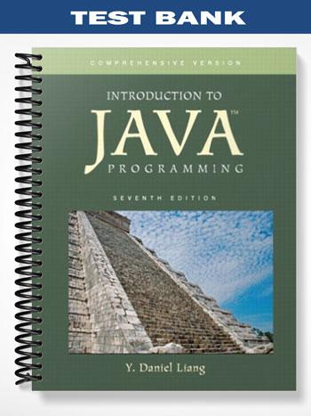 Test Bank for Introduction to Java Programming Comprehensive Version 7th Edition by Liang