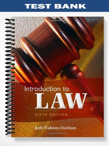 Test Bank for Introduction to Law 6th Edition by Walston-Dunham