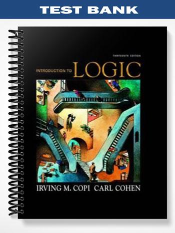 Test Bank for Introduction to Logic 13th Edition by Copi