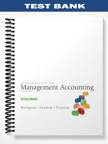 Test Bank for Introduction to Management Accounting 13th Edition by Horngren