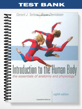 Test Bank for Introduction to the Human Body 8th Edition by Tortora