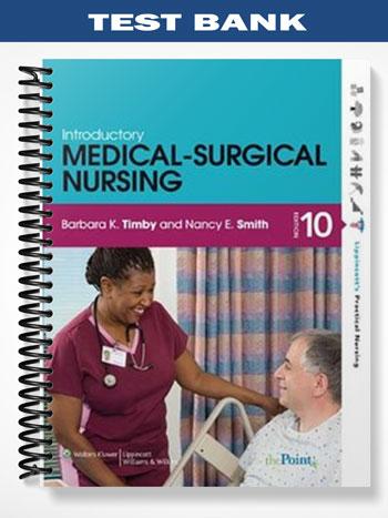 Test Bank for Introductory Medical-Surgical Nursing 10th Edition by Timby